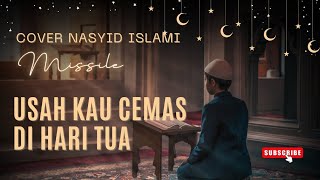 Download lagu Cover Nasyid Islami || Missile || Usah Kau Cemas Di Hari Tua mp3 Download lagu Cover Nasyid Islami || Missile || Usah Kau Cemas Di Hari Tua mp3
