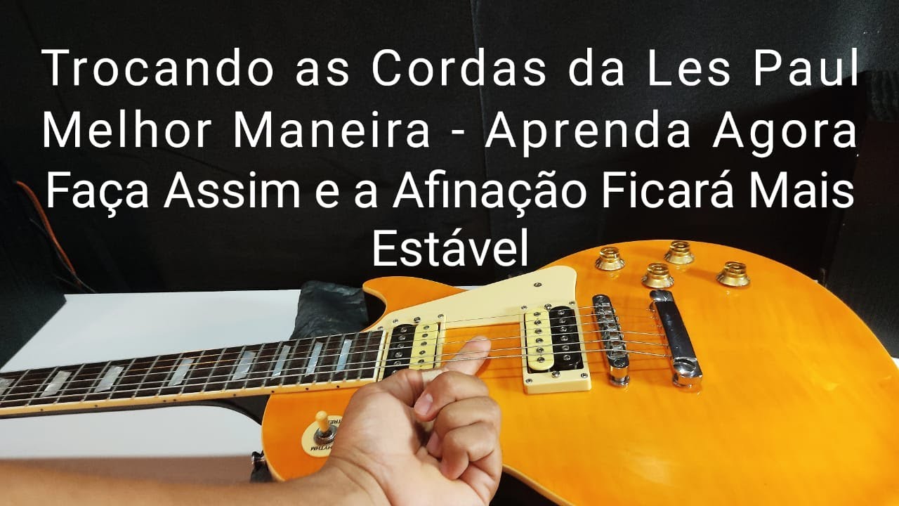 Como Trocar as Cordas de uma Guitarra Les Paul - Maneira Correta!!!