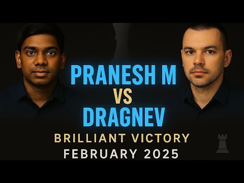 Pranesh M's Brilliant Victory Over Valentin Dragnev | Chess 2025