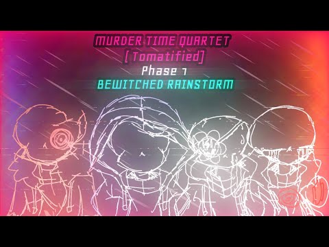 Murder time quartet [Tomatified] phase 1 - Bewitched rainstorm
