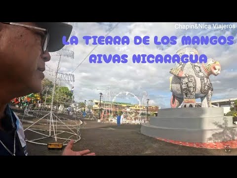 Rivas Nicaragua LA TIERRA DE LAS MANGOS 