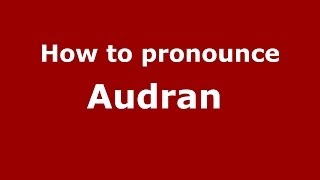 How to pronounce Audran 