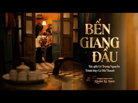 BẾN GIANG ĐẦU - Hà Thanh | CA KHÚC TRONG PHIM QUÁN KỲ NAM | ĐANG CHIẾU TẠI RẠP