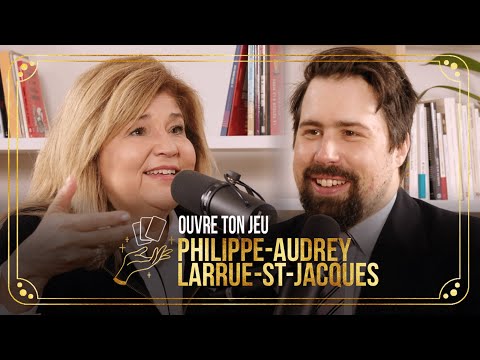 #22 Philippe-Audrey Larrue-St-Jacques | Ouvre ton jeu avec Marie-Claude Barrette