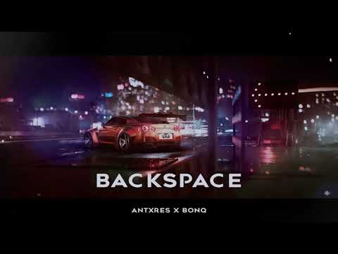 ANTXRES, BONQ - BACKSPACE ナイトドライブ