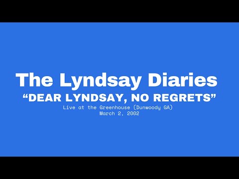 Dear Lyndsay, No Regrets - The Lyndsay Diaries