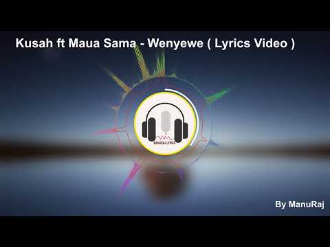 Kusah ft Maua Sama Wenyewe(Lyrics Video)