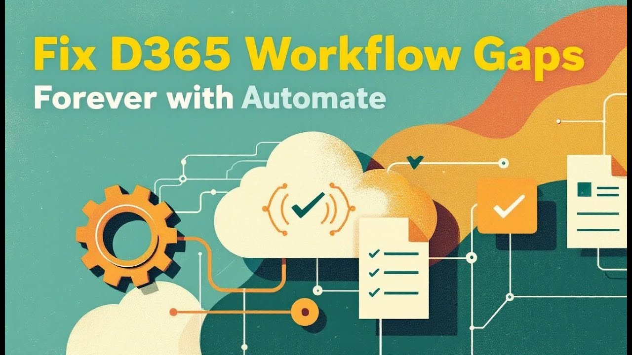Automations That Fix D365’s Biggest Headaches