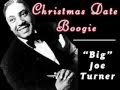 Big Joe Turner - Christmas Date Boogie - 1948