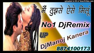 Download lagu Main Tujhse Aise Milon [Dj Remix]Hard Dholki Dance Mix Song Remix By Dj Manoj Style mp3
