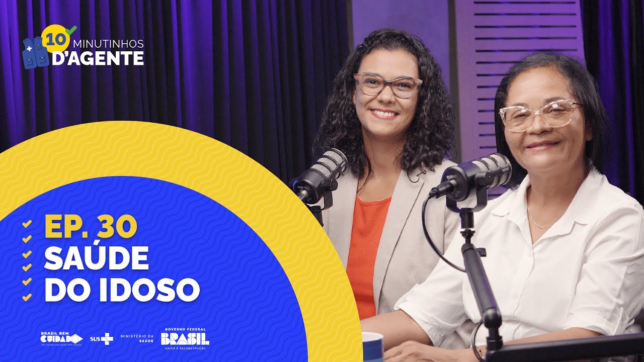 10 Minutinhos D’Agente - 30º Ep. Saúde do Idoso
