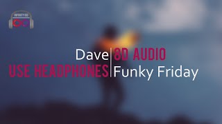Dave - Funky Friday ft. Fredo | (8D Audio)🎧