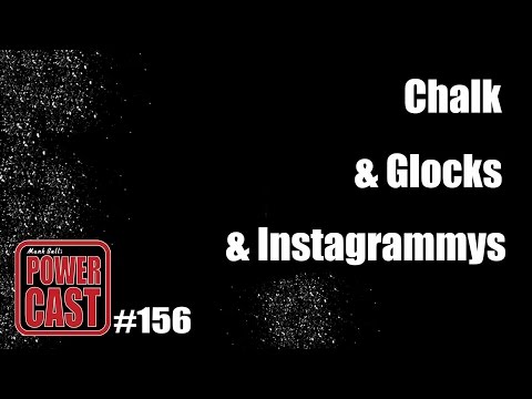 Mark Bell's PowerCast #156 | Chalk & Glocks & Instagrammys