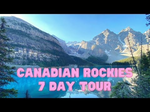 7 Day Canadian Rockies Tour (the Good and Bad)