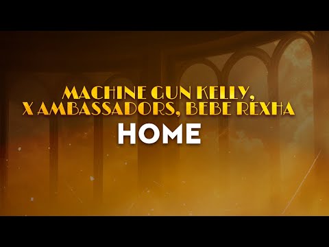 Machine Gun Kelly, X Ambassadors, Bebe Rexha - Home | From Bright (Lyrics)