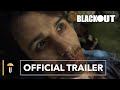 Blackout | Official Trailer