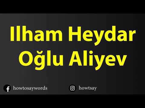 How To Pronounce Ilham Heydar Oglu Aliyev