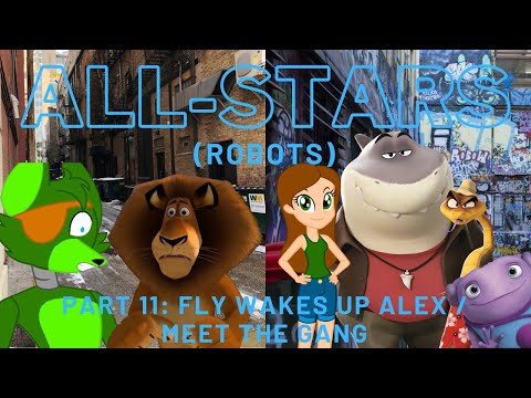 "All-Stars" (Robots) Part 11 - Fly wakes up Alex / Meet the Gang