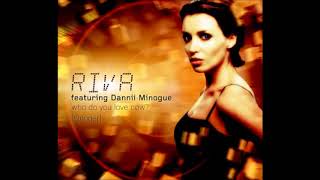 Riva feat Dannii Minogue :  Who Do You Love Now