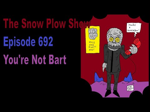 The Snow Plow Show Episode 692 - You're Not Bart