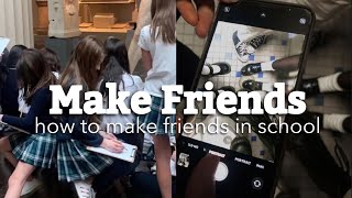 how to make friends in school