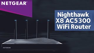 AC5300 Nighthawk X8 Tri-Band WiFi Router Product Tour | NETGEAR