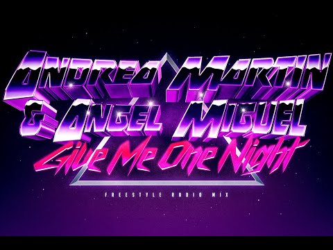 Andrea Martin ft. Angel Miguel - Give Me One Night [Freestyle Radio Mix]