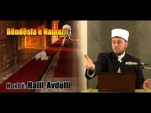 Rëndësia e  namazit -  Hoxhë Halil Avdulli