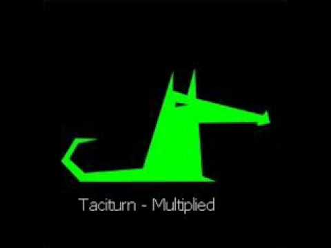 Taciturn - multiplied