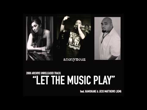 ANONYMOUZ - "LET THE MUSIC PLAY" feat Hamokane & JEM | 2008 Archive Unreleased