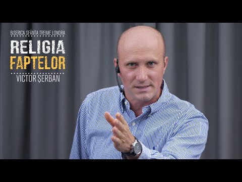 RELIGIA FAPTELOR  • Victor Șerban • Biserica Sfânta Treime Londra • 2020
