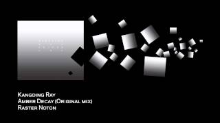 Kangding Ray - Amber decay (Original mix)