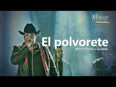Marco Flores y La Jerez - El polvorete (LETRA)