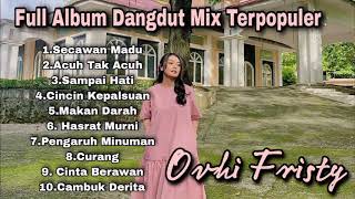 Download lagu Full Album Dangdut Mix Terpopuler - Ovhi Fristy mp3 Download lagu Full Album Dangdut Mix Terpopuler - Ovhi Fristy mp3
