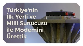 Türkiye'nin İlk Yerli ve Milli Sunucusu ile Modemini Ürettik | Turkish