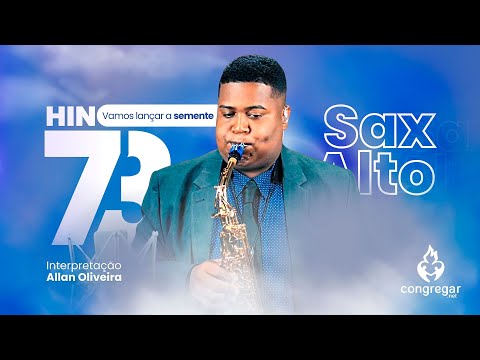 Hino 73 da CCB - Semearei, semearei - Sax Alto - CCB - Allan Oliveira - Hinário 5