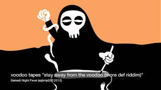 VOODOO TAPES - stay away from the voodoo (more def riddim)