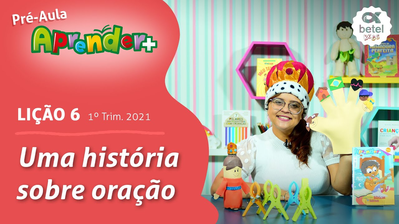 Uma história sobre oração (Pré-aula, lição 6 - 1° Tri 2021) EBD Aprender +