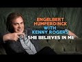 Engelbert Calling KENNY ROGERS She Believes ...