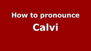 How to pronounce Calvi
