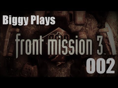 Biggy Plays Front Mission 3 - 002 Back in Action