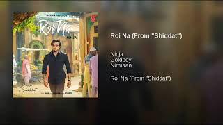 Roi Na(From&quot;Shiddat&quot;)By Ninja | Goldboy | Nirmaan