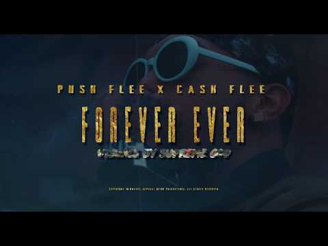 FOREVER EVER  - PUSH FLEE FT. CASH FLEE