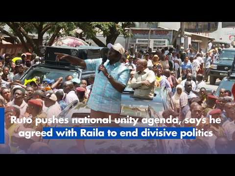 Ruto pushes national unity agenda, says he agreed with Raila to end divisive politics