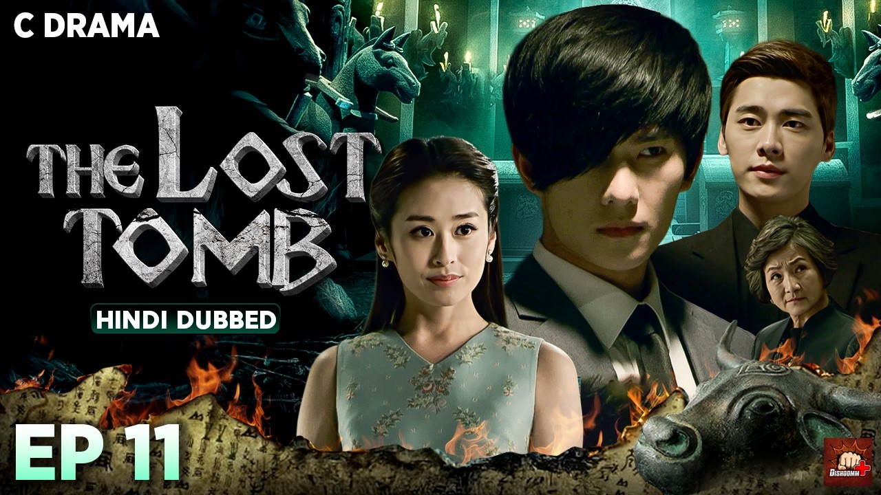 The Lost Tomb – Ep #11 | Hindi Dubbed C Drama | Eng Subs | Chinese Mystery Adventure Web Series