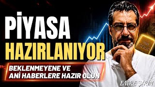 PİYASA HAZIRLANIYOR! BEKLENMEYENE VE ANİ GELİŞMELERE HAZIR OLUN| Emre 