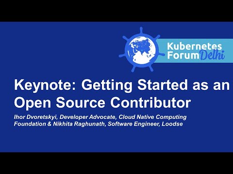 Keynote: Getting Started as an Open Source Contributor - Ihor Dvoretskyi & Nikhita Raghunath