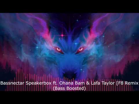 Bassnectar Speakerbox ft. Ohana Bam & Lafa Taylor [F8 Remix](Bass Boosted)