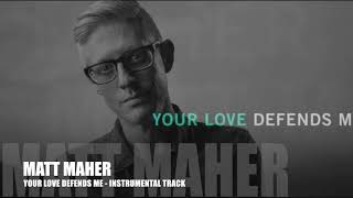 Matt Maher - Your Love Defends Me - Instrumental Track