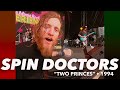 Spin Doctors Two Princes 1994 Reelin In The Years Archive